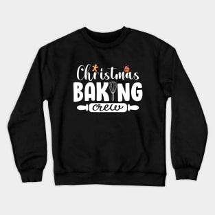 Christmas Baking Crew Funny Christmas Holiday Cookies Gift Crewneck Sweatshirt